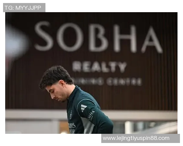 哈弗茨积极恢复训练分享康复进展与日常生活点滴